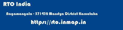 RTO India  Nagamangala - 571432 Mandya District Karnataka    rto